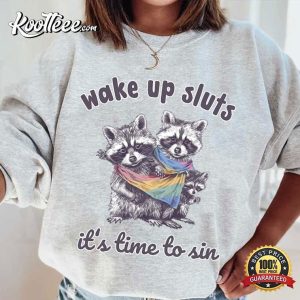 Wake Up Sluts It's Time To Sin Raccoon Pride Month T-Shirt Wake Up Sluts It's Time To Sin Raccoon Pride Month T Shirt (2)