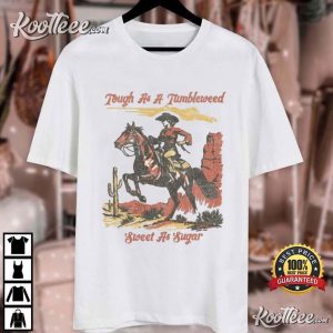 Tough As A Tumbleweed Sweet As Sugar Retro Cowboy Western T-Shirt Tough As A Tumbleweed Sweet As Sugar Retro Cowboy Western T Shirt (4)