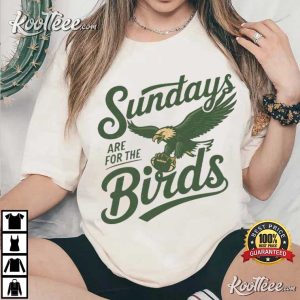 Sundays Are For The Birds Philadelphia Eagles Football T-Shirt Sundays Are For The Birds Philadelphia Eagles Football T Shirt (4)