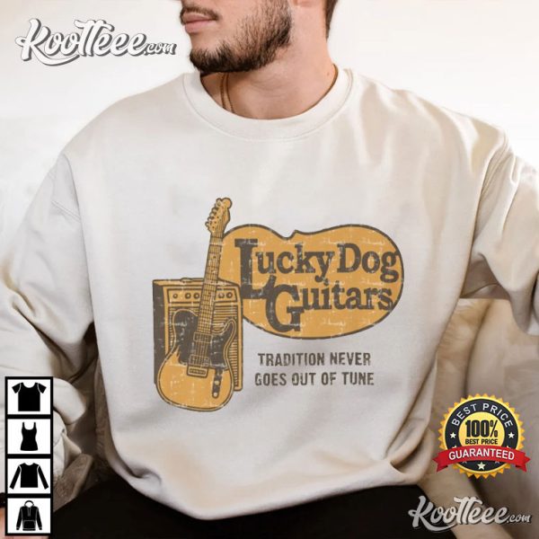 Lucky Dog Guitars Tradition Never Goes Out Of Tune T-Shirt