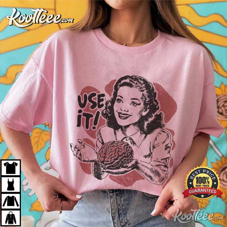Use Your Brain Sarcastic Retro 50s Style Ad T-Shirt Use Your Brain Sarcastic Retro 50s Style Ad T-Shirt
