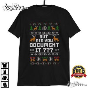 But Did You Document It Funny Office Christmas T Shirt (2)