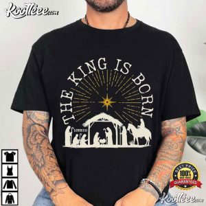 The King Is Born Nativity Christmas Religious T Shirt (3)