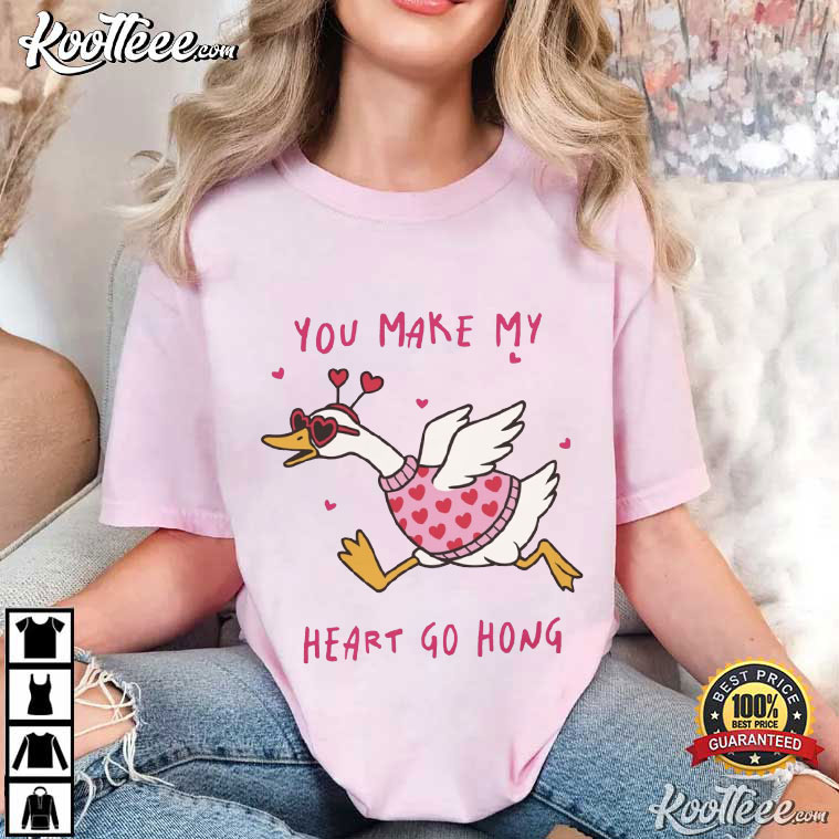 You Make My Heart Go Hong Goose Valentines Day T-Shirt You Make My Heart Go Hong Goose Valentines Day T-Shirt