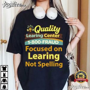 Quality Learning Center 1-800-Fraud T-Shirt Quality Learning Center 1 800 Fraud T Shirt (2)