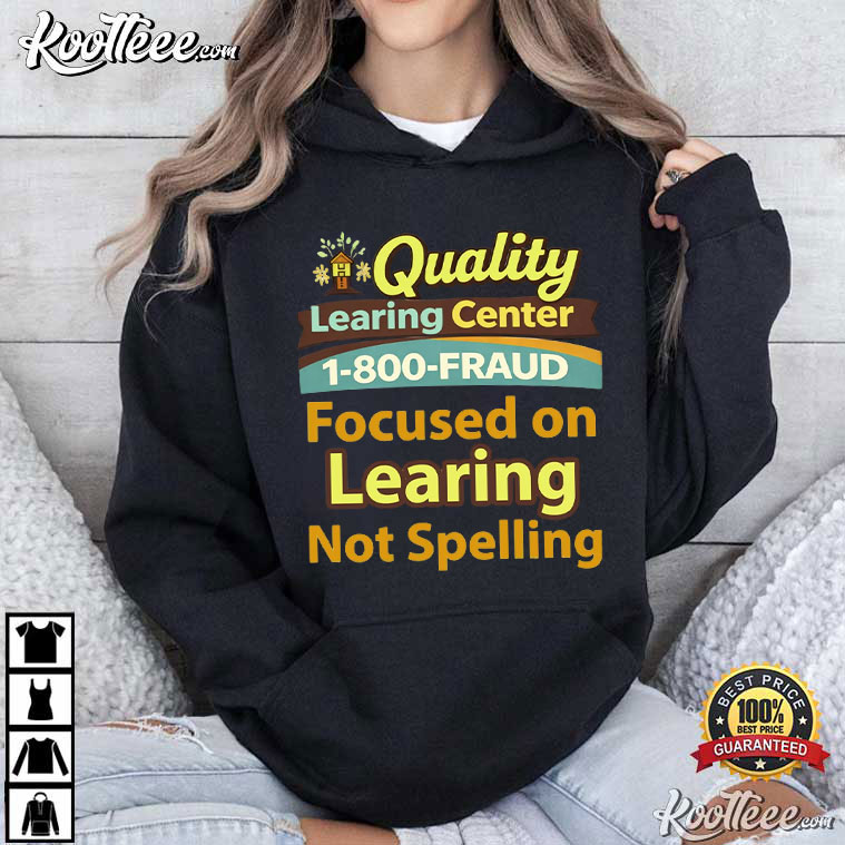 Quality Learning Center 1-800-Fraud T-Shirt Quality Learning Center 1-800-Fraud T-Shirt
