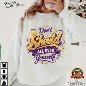 Don’t Should All Over Yourself Funny Mental Health Therapy Quote T Shirt (1 (4)