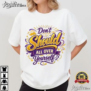 Don’t Should All Over Yourself Funny Mental Health Therapy Quote T Shirt (1)