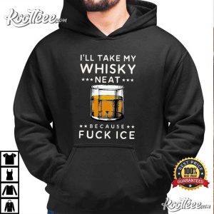 Anti Trump I’ll Take My Whisky Neat Because Fuck Ice T Shirt (3)