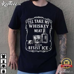 I'll Take My Whisky Neat Resist ICE Subtle Political Protest T Shirt (1)
