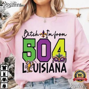 Bitch I’m From 504 Louisiana Mardi Gras T Shirt (3)