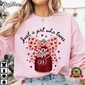 Just A Girl Who Loves Dr Pepper Funny Soda Lover Valentine T Shirt (4)