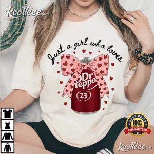 Just A Girl Who Loves Dr Pepper Funny Soda Lover Valentine T Shirt (2)