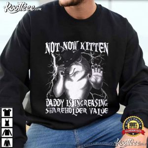 Not Now Kitten Daddy Increasing Funny Werewolf Meme T Shirt (4)