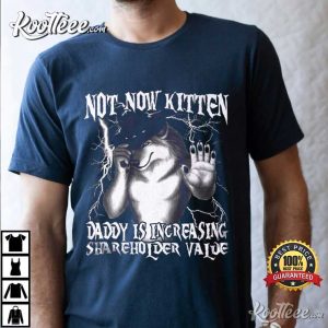 Not Now Kitten Daddy Increasing Funny Werewolf Meme T Shirt (2)
