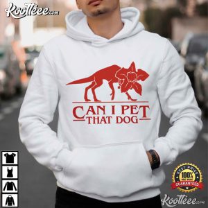 Demodog Can I Pet That Dog Stranger Things Funny Parody T Shirt (3)