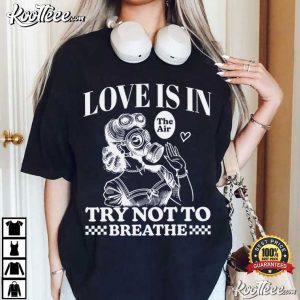 Anti Valentine Love Is In The Air Try Not To Breathe Funny T Shirt (1)