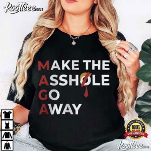 Anti Trump MAGA Make The Asshole Go Away Protest Parody T Shirt (2)