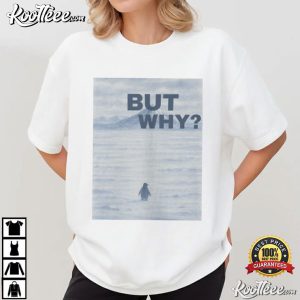 Penguin But Why Nihilist Funny T Shirt (4)