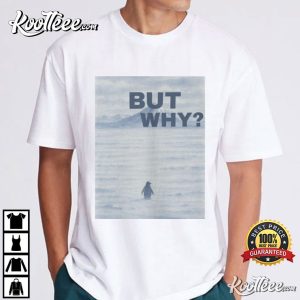 Penguin But Why Nihilist Funny T Shirt (3)
