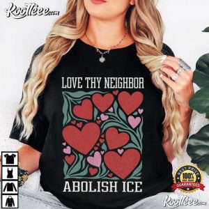 Love Thy Neighbor Abolish ICE Protest Feminist Valentine T Shirt (1)