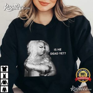 Is He Dead Yet Divine T Shirt (2)