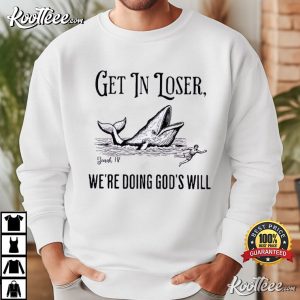 Get In Loser We're Doing God's Will Funny Christian Bible T Shirt (4)