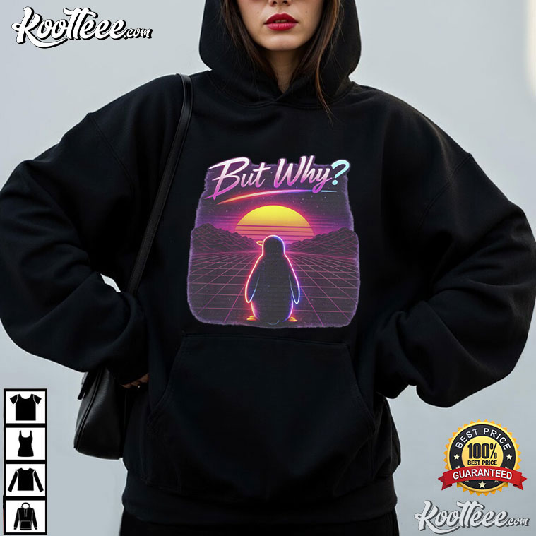 Penguin But Why Philosophical Humor Meme T-Shirt Penguin But Why Philosophical Humor Meme T-Shirt