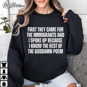First They Came For The Immigrants Anti Racism Protest Political T Shirt (4)