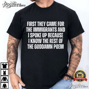 First They Came For The Immigrants Anti Racism Protest Political T Shirt (1)