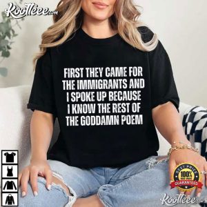 First They Came For The Immigrants Anti Racism Protest Political T Shirt (2)