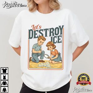 Let's Destroy Ice Human Rights Protest T-Shirt Let's Destroy Ice Human Rights Protest T Shirt (3)