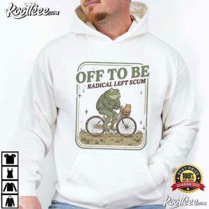 Off To Be Radical Left Scum Frog Bicycle Meme Political T Shirt (4)