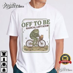 Off To Be Radical Left Scum Frog Bicycle Meme Political T Shirt (3)