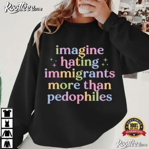 Imagine Hating Immigrants Anti Trump Human Rights T Shirt (4)