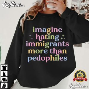 Imagine Hating Immigrants Anti Trump Human Rights T Shirt (1)