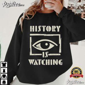 History Is Watching Protest Civil Rights Statement T Shirt (4)