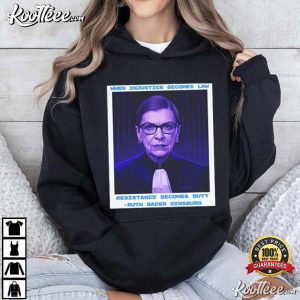Ruth Bader Ginsburg When Injustice Becomes Law T-Shirt Ruth Bader Ginsburg When Injustice Becomes Law T Shirt (3)