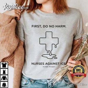 Nurses Against ICE First Do No Harm Alex Pretti Tribute T Shirt (2)