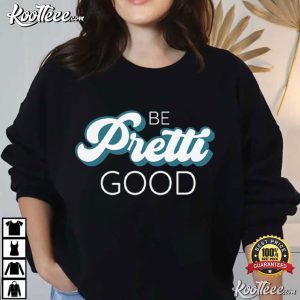 Be Pretti Be Good Social Justice Protest T Shirt (2)