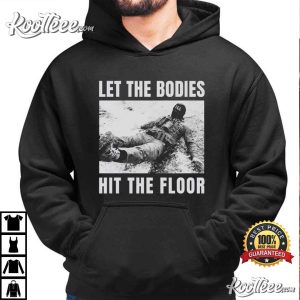 Let The Bodies Hit The Floor Anti ICE Protest Political Activist T Shirt (3)