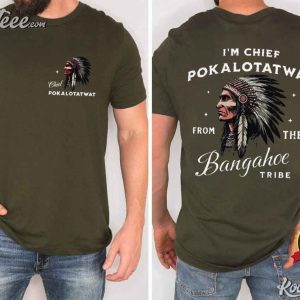 I'm Chief Pokalotatwat From The Tribe Indigenous Native T Shirt (3)