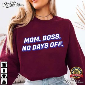 Mom Boss No Days Off Funny Mothers Day T Shirt (4)