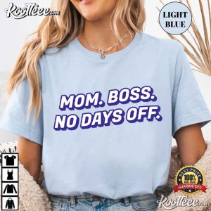 Mom Boss No Days Off Funny Mothers Day T Shirt (2)