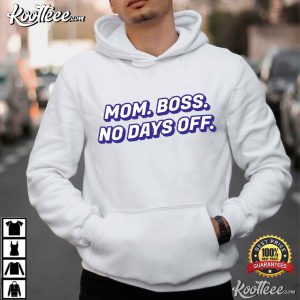 Mom Boss No Days Off Funny Mothers Day T Shirt (3)