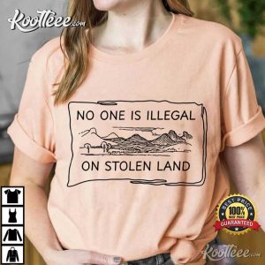 No One Is Illegal On Stolen Land Human Right T Shirt (2)