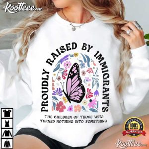 Proudly Raised By Immigrants Social Justice T Shirt (4)