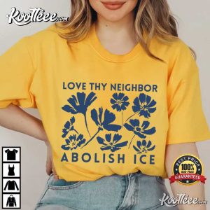 Love They Neighbor Abolish ICE Floral Resistance T Shirt (2)