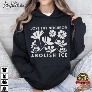Love They Neighbor Abolish ICE Floral Resistance T Shirt (3)