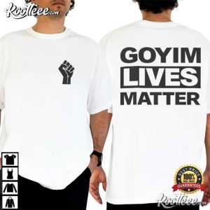 Goyim Lives Matter Statement T Shirt (2)